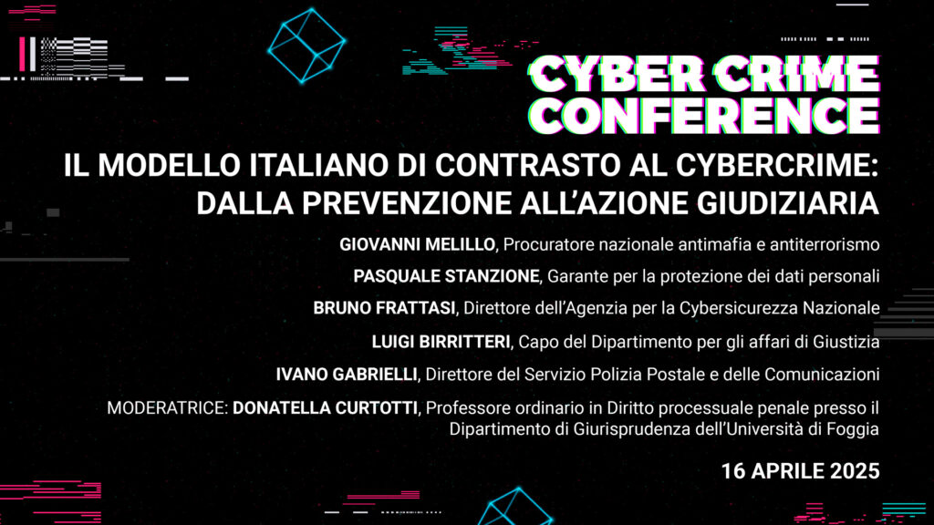 Cyber Crime Conference 2025: Giovanni Melillo, Procuratore nazionale antimafia e antiterrorismo, Pasquale Stanzione, Garante per la protezione dei dati personali, Bruno Frattasi, Direttore dell'Agenzia per la Cybersicurezza Nazionale, Luigi Birritteri, Capo del Dipartimento per gli affari di Giustizia e Ivano Gabrielli, Direttore del Servizio Polizia Postale e delle Comunicazioni. Donatella Curtotti